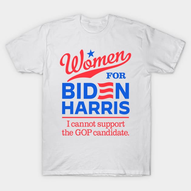 Women For Biden, I can't support the GOP candidate T-Shirt by MotiviTees